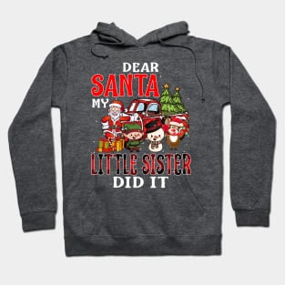 Dear Santa My Little Sister Did It Funny Hoodie